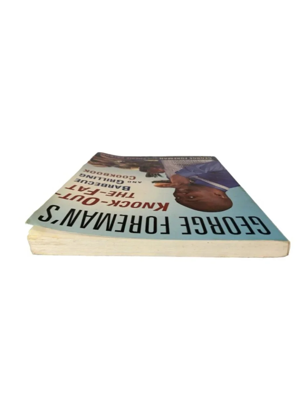George Foreman’s Knock-Out-the-Fat BBQ & Grilling Cookbook 1996 Low-Fat Recipes